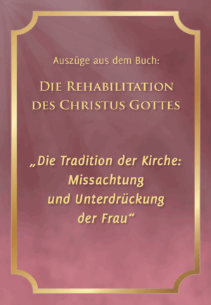Die Rehabilitation - Auszüge aus dem Kapitel: Missachtung und Unterdrückung der Frau (Leseprobe)