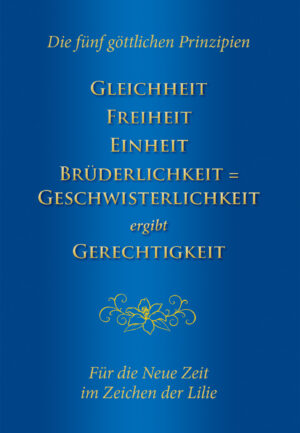 GLEICHHEIT - FREIHEIT - EINHEIT - BRÜDERLICHKEIT = GESCHWISTERLICHKEIT ergibt GERECHTIGKEIT