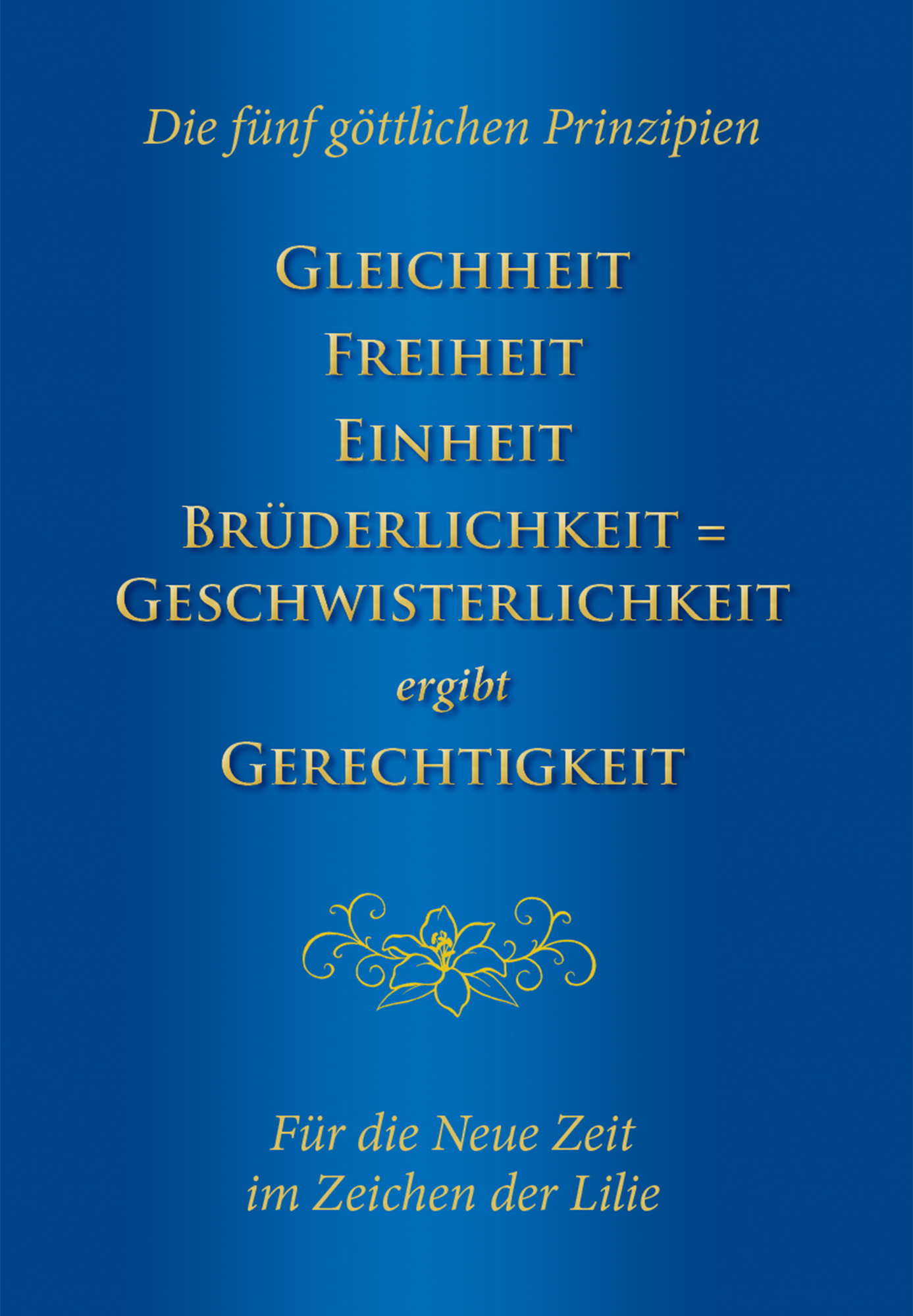 GLEICHHEIT - FREIHEIT - EINHEIT - BRÜDERLICHKEIT = GESCHWISTERLICHKEIT ergibt GERECHTIGKEIT
