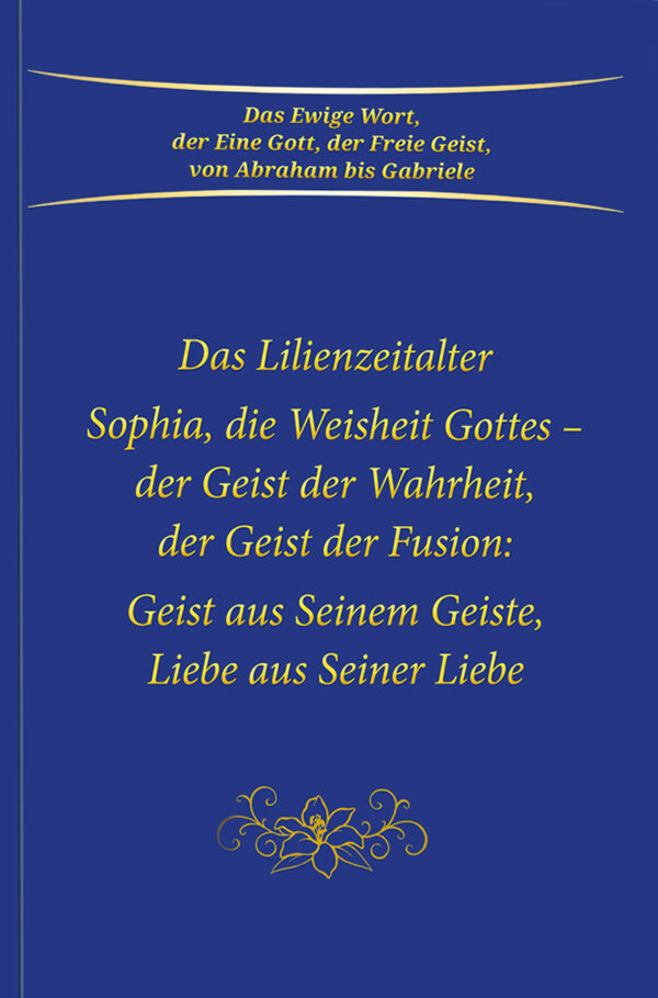 eBook-Das Lilienzeitalter Sophia, die Weisheit Gottes - der Geist der Fusion: [Digital]